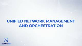 NEXOG - Unified Network Management and Orchestration