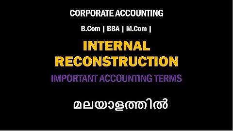 CORPORATE ACCOUNTING | Internal Reconstruction - Basic terms | Bcom | Mcom | Malayalam | module 4