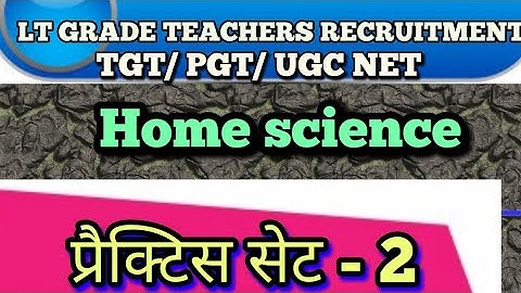 Home science| practice set 2| Lt grade teacher recruitment/TGT/ PGT