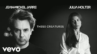 Jean-Michel Jarre, Julia Holter - Jean-Michel Jarre with Julia Holter Track Story