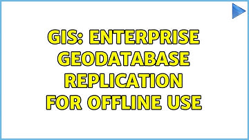 GIS: Enterprise Geodatabase Replication for Offline Use (2 Solutions!!)