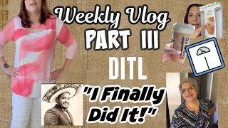 Weekly Vlog Part III May 8-14 2023 | DITL | Weigh In, Haul, Try On Mother&#39;s Day | &quot;Finally Did It!&quot;