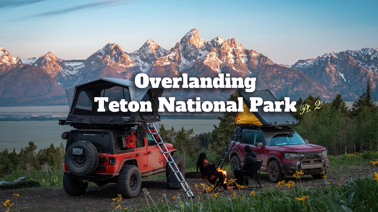 Overlanding the Grand Teton National Park, Part 2 of a larger series