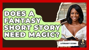 Does A Fantasy Short Story Need Magic? - Literary Icons