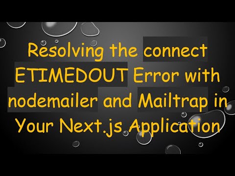 Resolving the connect ETIMEDOUT Error with nodemailer and Mailtrap in Your Next.js Application