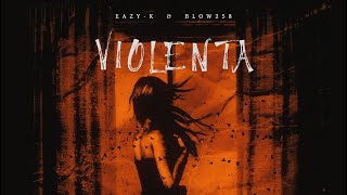 Eazy-k & Blow258 FT. DJ Deylor - Violenta [Official Visualizer]