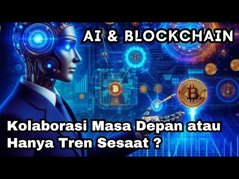 AI & Blockchain: Kolaborasi Masa Depan atau Hanya Tren Sesaat ?