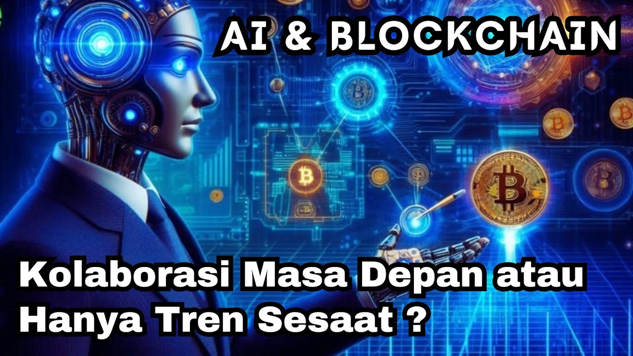 AI & Blockchain: Kolaborasi Masa Depan atau Hanya Tren Sesaat ?