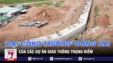 Đồng Nai “đại công trường” của các dự án giao thông trọng điểm - VNEWS