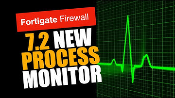 FortiOS 7.2 NEW process monitor !!!