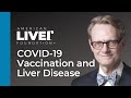 10 Questions about COVID-19 Vaccination and Liver Disease with Dr. Terry Box