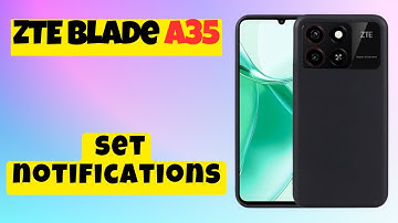 ZTE Blade A35 Notification Settings || How to use notifications || How to set notifications