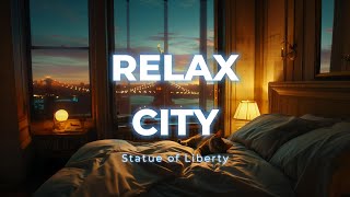 RELAX  CITY  statue of liberty / night  / piano  / lofi  /  jazz  / ambient  / sleep  / chill / cat/