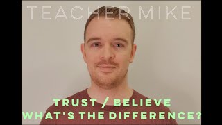 Trust / Believe: What's the difference?