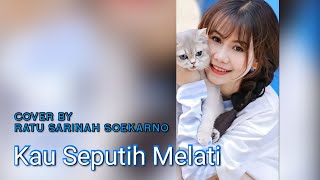 Download Lagu KAU SEPUTIH MELATI || Cover by Ratu Sarinah Soekarno MP3