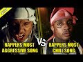 RAPPERS MOST AGGRESSIVE SONG VS RAPPERS MOST CHILL SONG V3