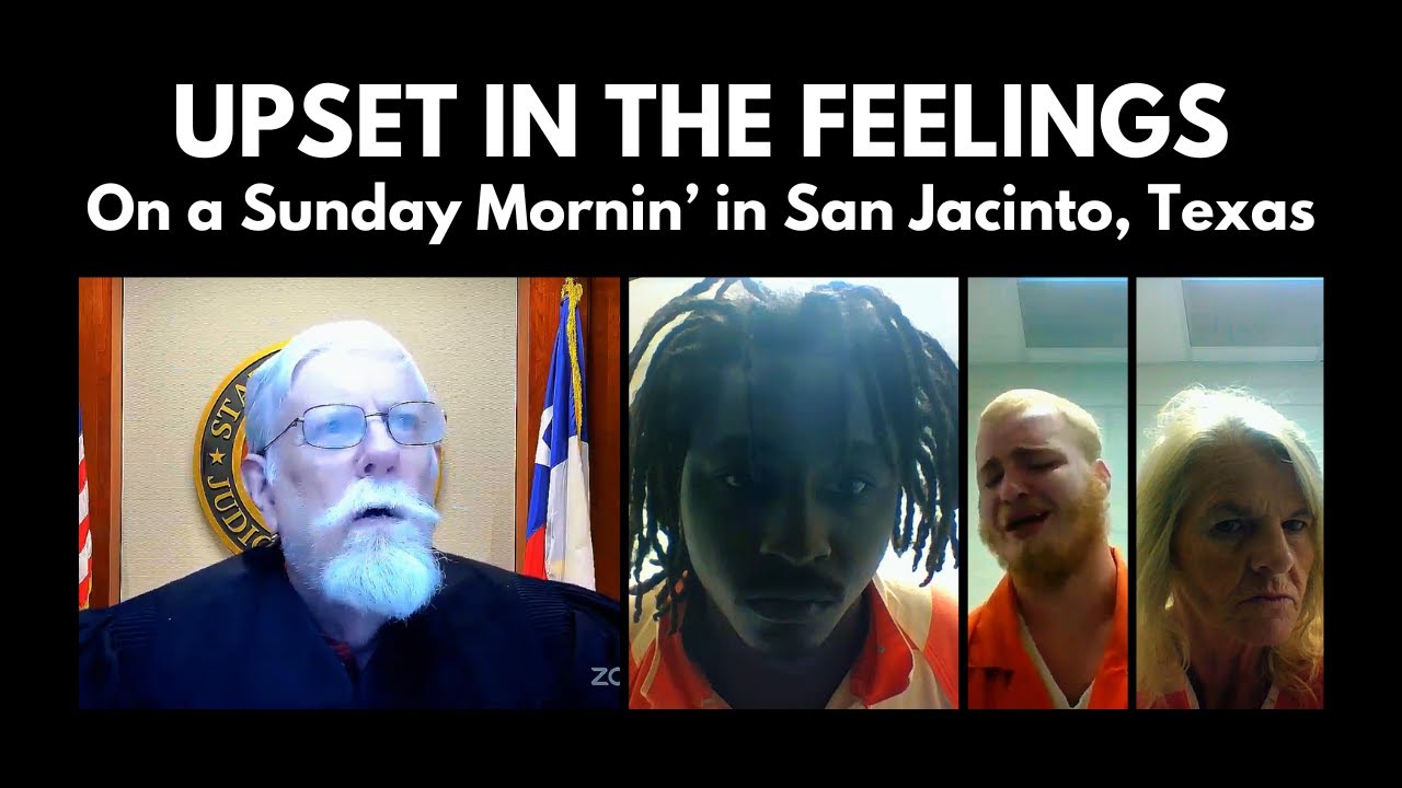 Upset Feelings and Criminal Charges on a Sunday Mornin' in San Jacinto Texas with Judge Blanchette