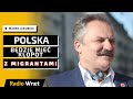 Marek jakubiak trzeba broni granicy pasem min naprawd polska bdzie mie kopot z migrantami