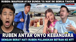 Ruben Antarkan Betrand ke Bandara untuk Pulang ke NTT, Semuanya sedih Betran Pulang, Cek Faktanya !!