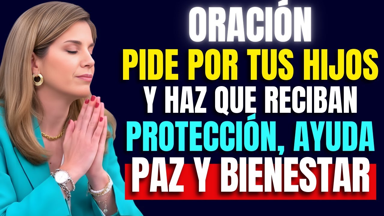 Oración por los hijos para darles Protección, Ayuda, Paz y Bienestar | Marian Rojas Estapé