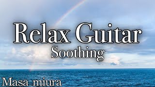 Relaxing guitar・Peaceful Music for 50,60,70 and 80year olds・Masa Miura・Original&Cover