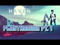 Haven Playthrough part 1