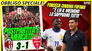 MILAN 3-1 MONZA: POSTPARTITA E MERCATO. FONSECA CHIAMA FOFANA! | Obbligo di Riscatto
