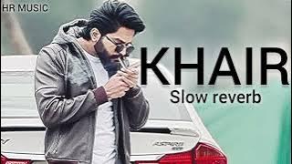 KHAIR SLOW REVERB SONG BY FAIZAN PUNJABI SONG 2024