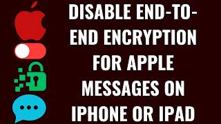 How to Disable End-to-End Encryption for Apple Messages on iPhone or iPad