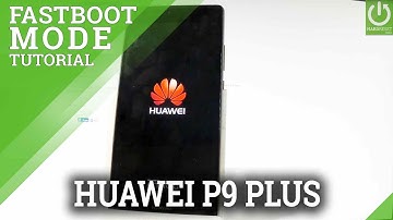 How to Boot Fastboot Mode in HUAWEI P9 Plus