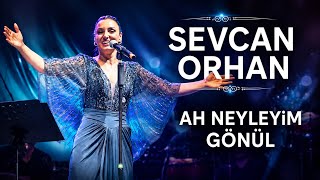 Sevcan Orhan - Ah Neyleyim Gönül