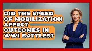 Did The Speed Of Mobilization Affect Outcomes In Wwi Battles? First World War Journal News