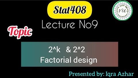 stat408  Lecture 9||Topic : 2^k & 2^2 factorial design  ||by~Iqra Azhar #stat408 #9