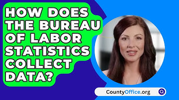 How Does The Bureau Of Labor Statistics Collect Data? - CountyOffice.org