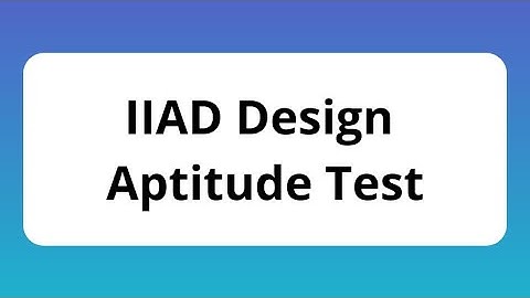 IIAD Entrance Exam 2021 Admission: Application Form, Exam Dates, Eligibility, Syllabus, Pattern