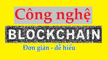Tìm hiểu công nghệ Blockchain