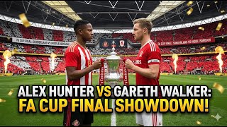 FINAL FA CUP PENENTUAN ALEX HUNTER VS GARETH WALKER YANG ANGKUH | FIFA 17 THE JOURNEY (MY KISAH)