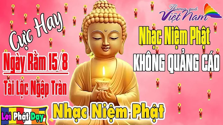 Nhạc Niệm Phật - Nhạc Niệm Nam Mô A Di Đà Phật - Nhạc Niệm Phật Không Quảng Cáo - Nhạc Niệm Hay Nhất
