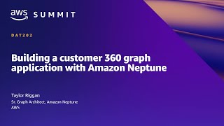 AWS Summit ATL 2022 - Building a customer 360 graph application with Amazon Neptune (DAT202)