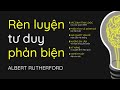 [Sách Nói] Rèn Luyện Tư Duy Phản Biện - Chương 1 | Albert Rutherford