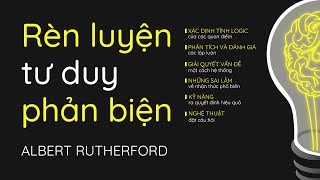 [Sách Nói] Rèn Luyện Tư Duy Phản Biện  Chương 1 | Albert Rutherford