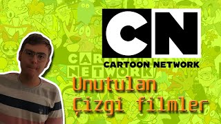 CARTOON NETWORK UNUTULAN ÇİZGİ FİLMLER