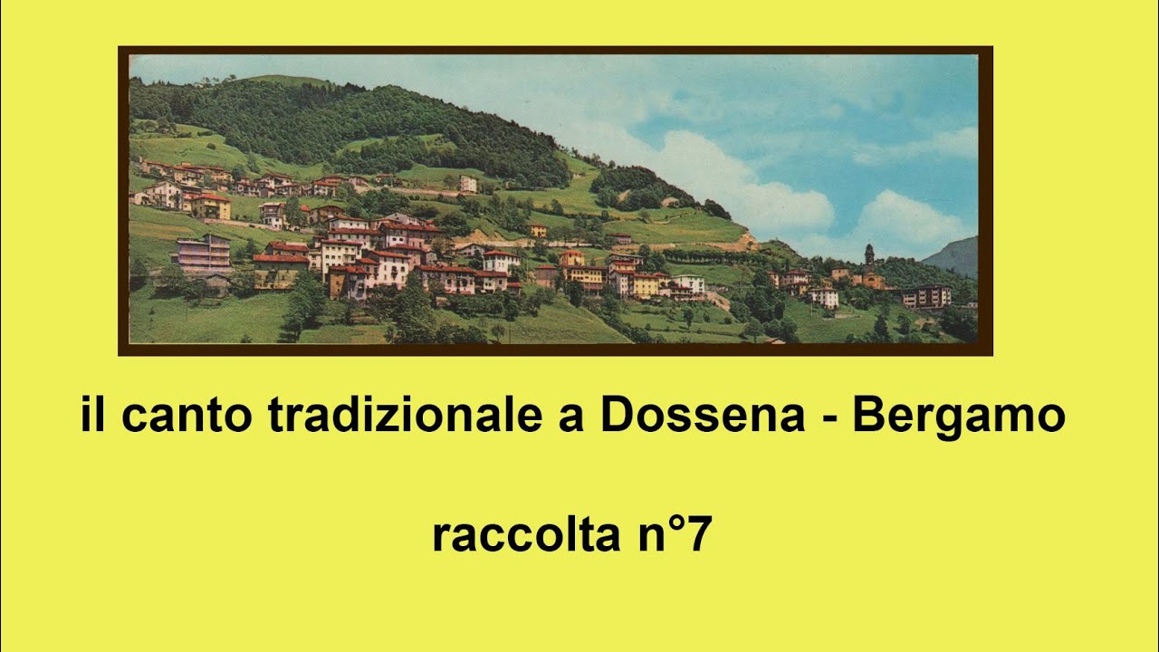 Canto popolare a Dossena, Val Brembana, (Bg) anno 1998.  Raccolta 7. Registrazioni di V. Biella