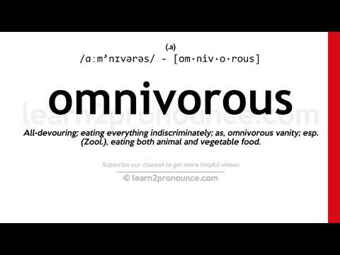 талғамсыз тамақтанады айтылу | Omnivorous анықтау