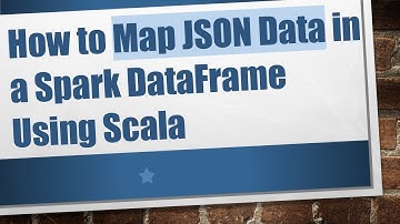 How to Map JSON Data in a Spark DataFrame Using Scala