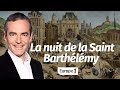 Au cur de lhistoire la terrible nuit de la saint barthlmy franck ferrand