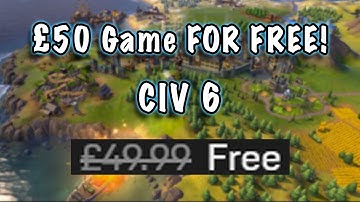 How to get Civ 6 FOR FREE - Ends 28th May