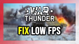 How to FIX War Thunder Low FPS, Lagging & Stuttering!