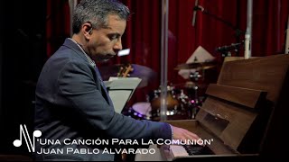 Una Canción Para La Comunión - Juan Pablo Alvarado - Autores en Vivo Ecuador