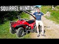 SUMMER SQUIRREL HUNTING WITH A FOUR WHEELER!
